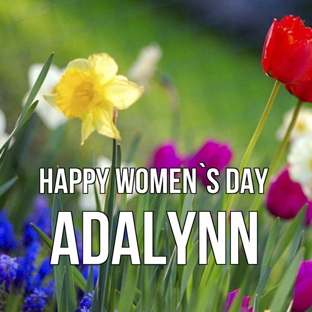 Greetings card с именем, Adalynn happy women`s day международный женский день 3 Greetings with text for free download 